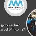 Can I get a car loan with no proof of income