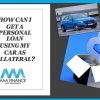 How can I get a personal loan using my car as collateral?