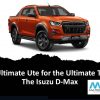 The Ultimate Ute For The Ultimate Tradie | The Isuzu D-Max